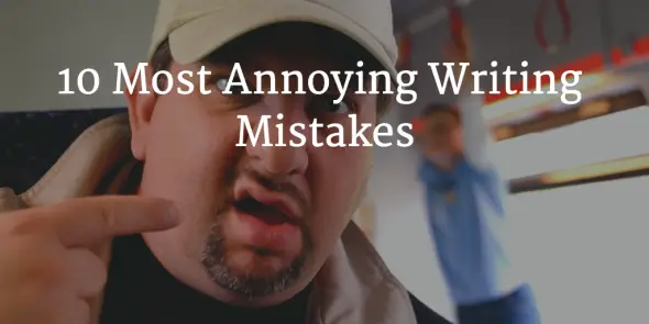 most annoying writing mistakes